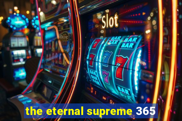 the eternal supreme 365